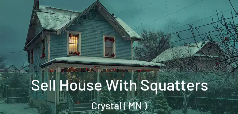  Sell House With Squatters Crystal ( MN )