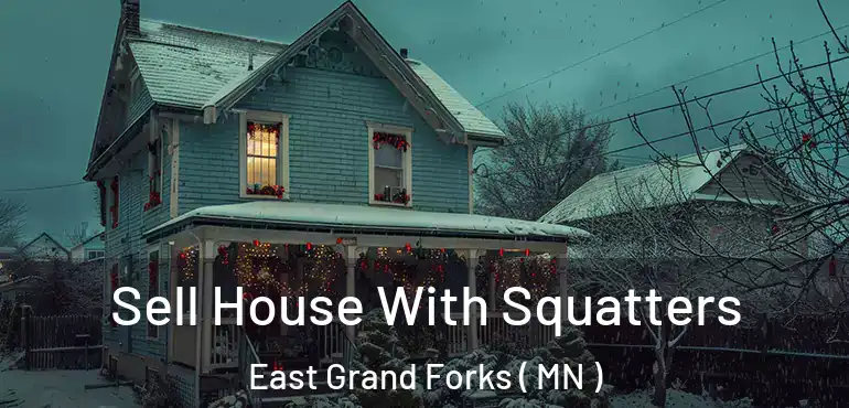  Sell House With Squatters East Grand Forks ( MN )
