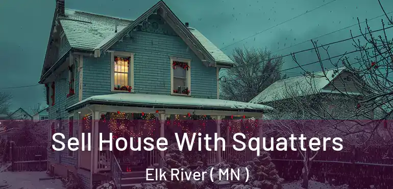  Sell House With Squatters Elk River ( MN )