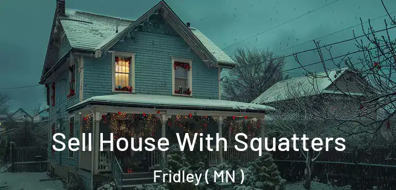  Sell House With Squatters Fridley ( MN )