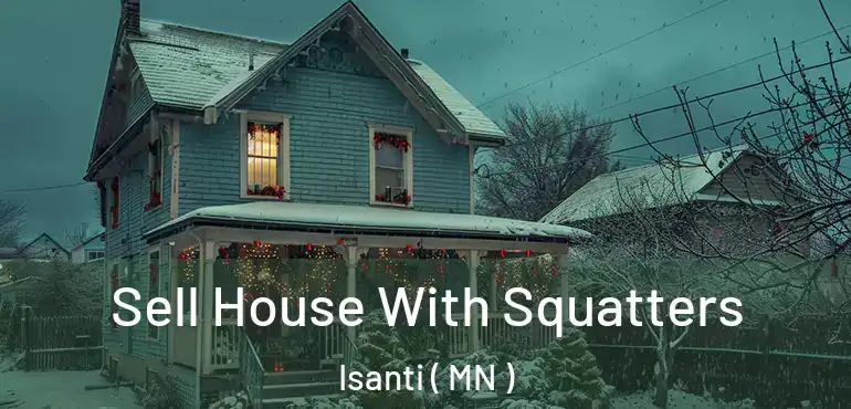  Sell House With Squatters Isanti ( MN )