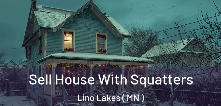  Sell House With Squatters Lino Lakes ( MN )