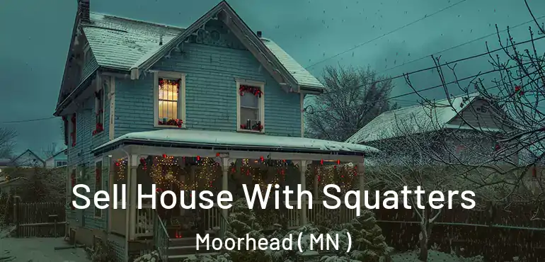  Sell House With Squatters Moorhead ( MN )