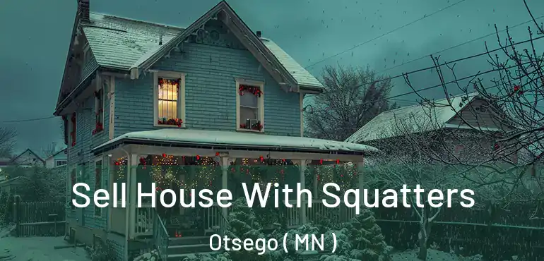  Sell House With Squatters Otsego ( MN )