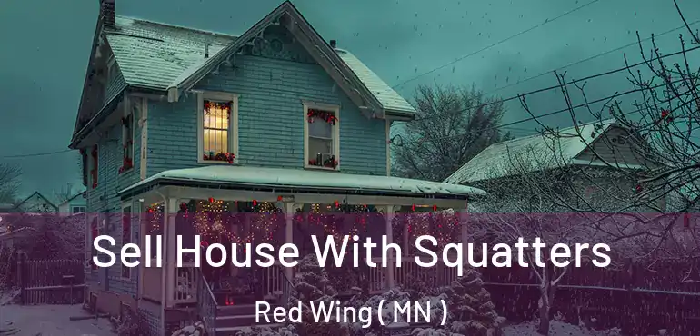  Sell House With Squatters Red Wing ( MN )
