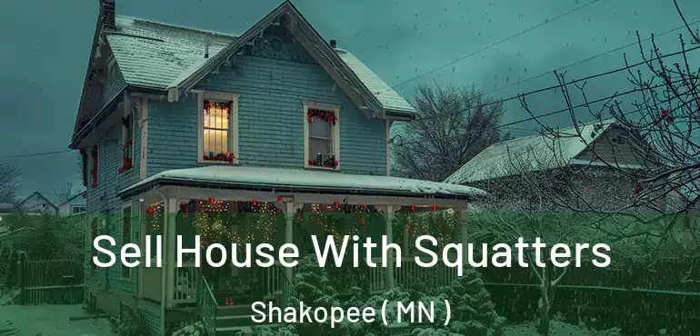  Sell House With Squatters Shakopee ( MN )