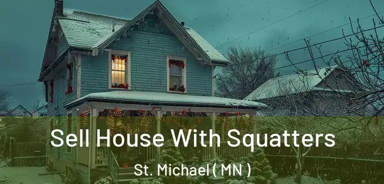  Sell House With Squatters St. Michael ( MN )