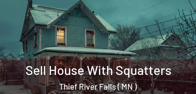  Sell House With Squatters Thief River Falls ( MN )