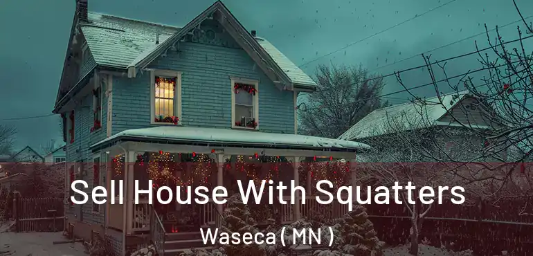  Sell House With Squatters Waseca ( MN )