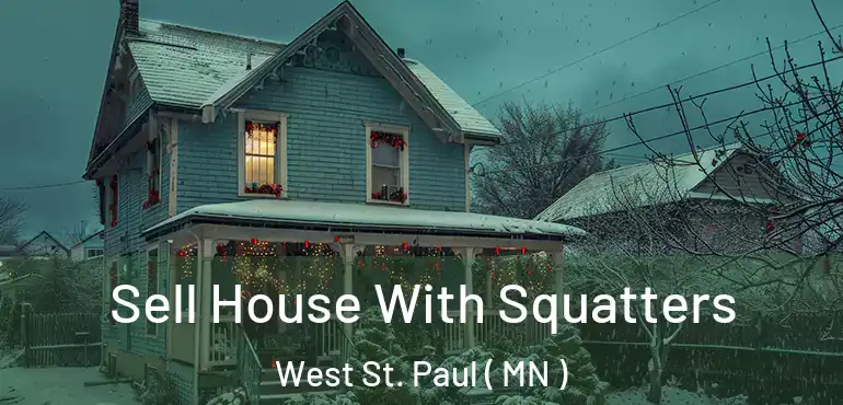  Sell House With Squatters West St. Paul ( MN )