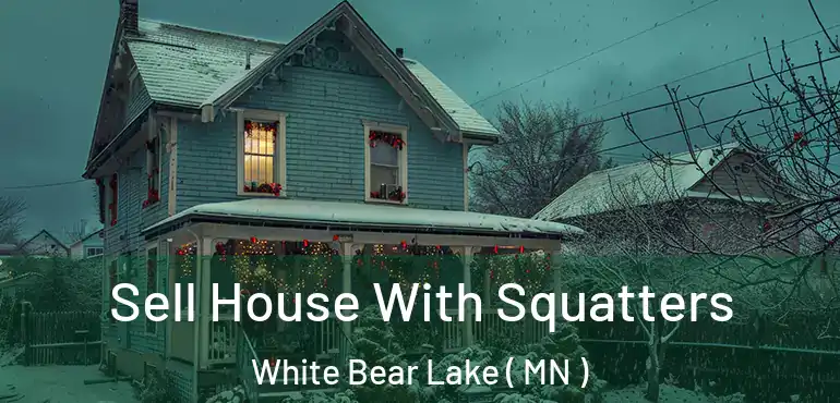  Sell House With Squatters White Bear Lake ( MN )