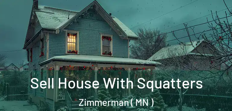  Sell House With Squatters Zimmerman ( MN )