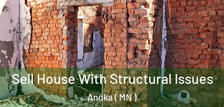  Sell House With Structural Issues Anoka ( MN )