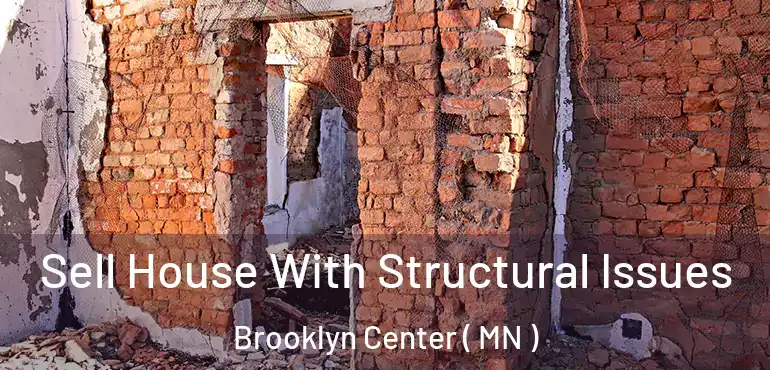  Sell House With Structural Issues Brooklyn Center ( MN )