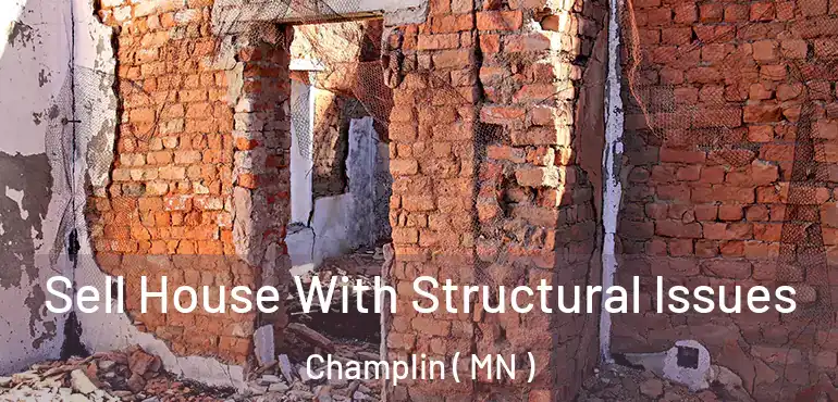 Sell House With Structural Issues Champlin ( MN )