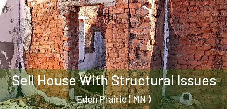  Sell House With Structural Issues Eden Prairie ( MN )
