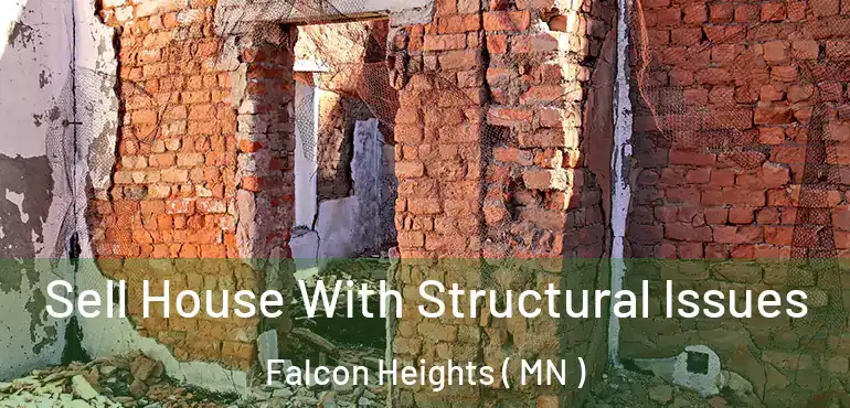  Sell House With Structural Issues Falcon Heights ( MN )