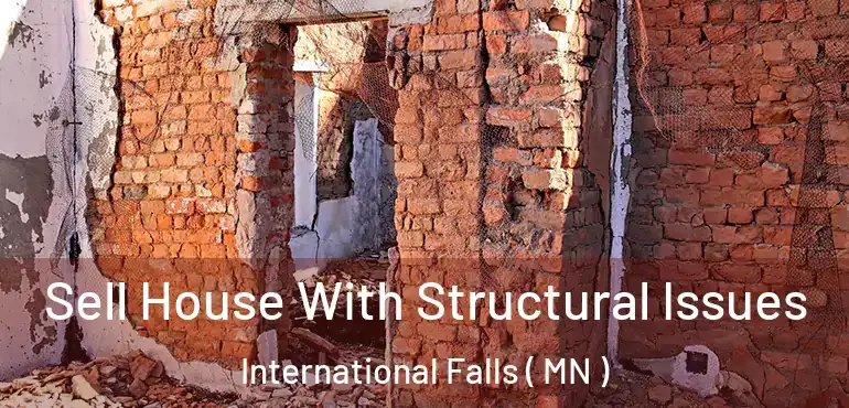  Sell House With Structural Issues International Falls ( MN )
