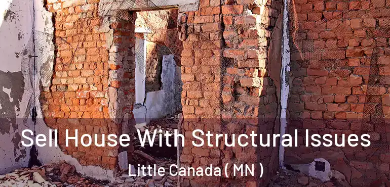 Sell House With Structural Issues Little Canada ( MN )