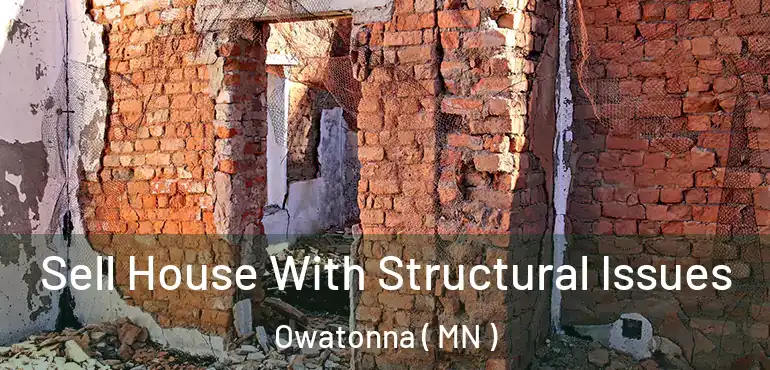  Sell House With Structural Issues Owatonna ( MN )