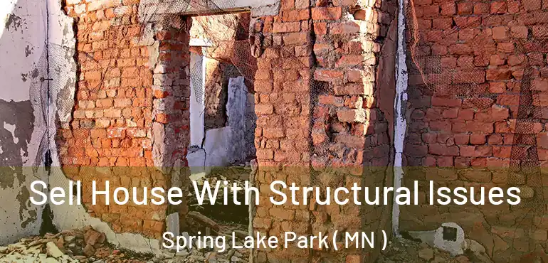  Sell House With Structural Issues Spring Lake Park ( MN )