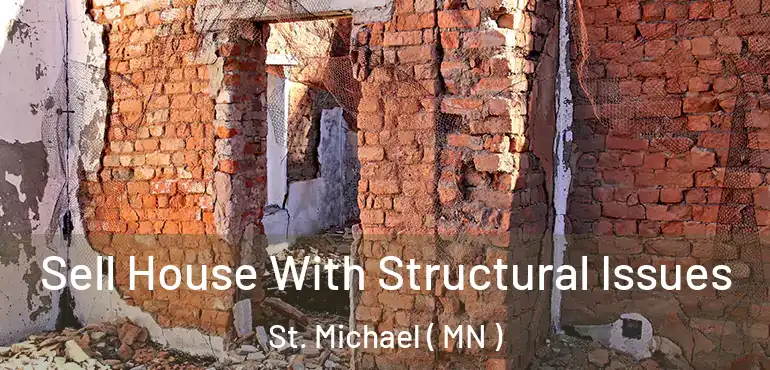  Sell House With Structural Issues St. Michael ( MN )