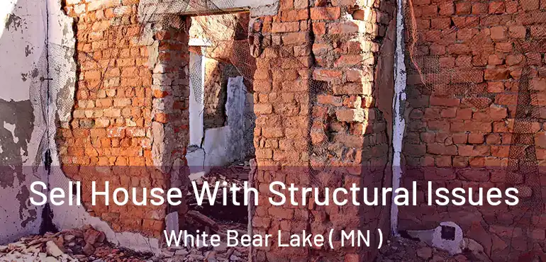  Sell House With Structural Issues White Bear Lake ( MN )