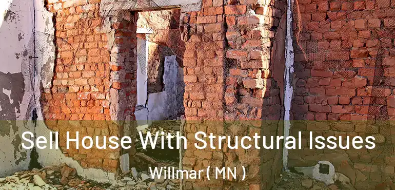  Sell House With Structural Issues Willmar ( MN )