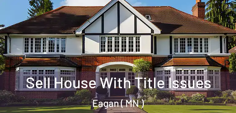  Sell House With Title Issues Eagan ( MN )
