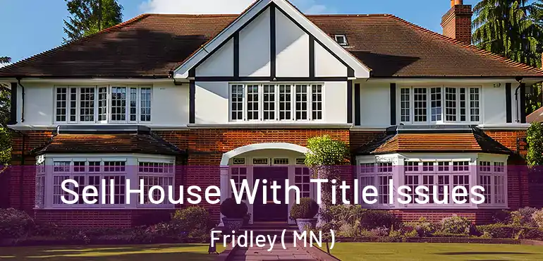  Sell House With Title Issues Fridley ( MN )