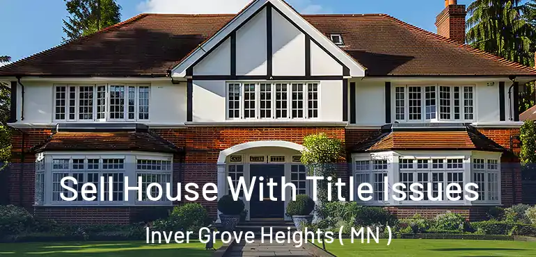  Sell House With Title Issues Inver Grove Heights ( MN )