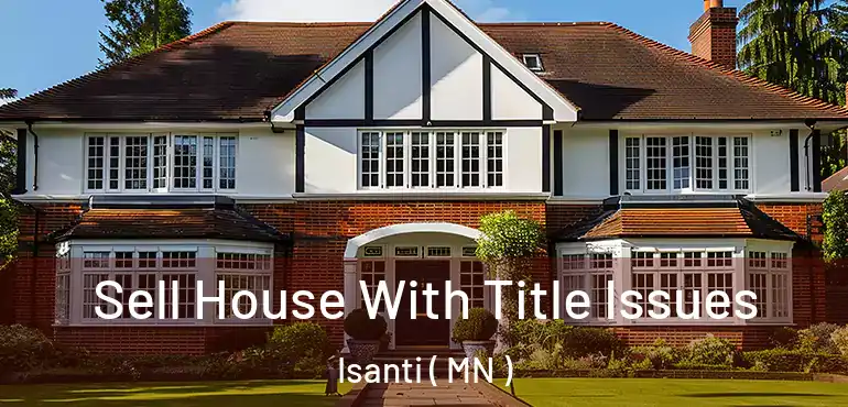  Sell House With Title Issues Isanti ( MN )