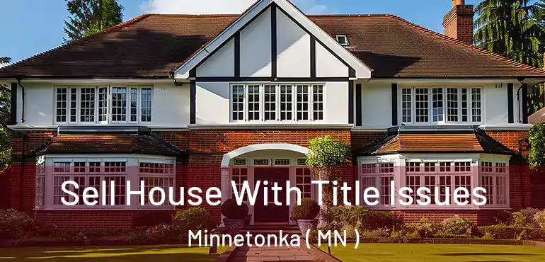  Sell House With Title Issues Minnetonka ( MN )