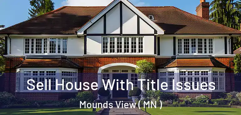  Sell House With Title Issues Mounds View ( MN )