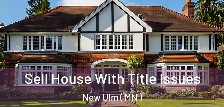 Sell House With Title Issues New Ulm ( MN )