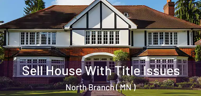  Sell House With Title Issues North Branch ( MN )
