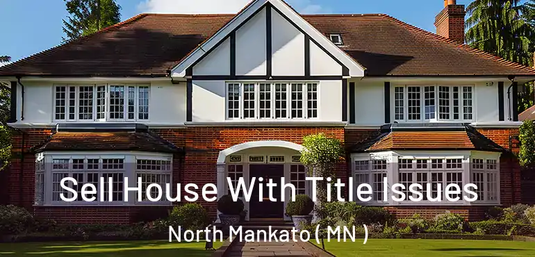  Sell House With Title Issues North Mankato ( MN )