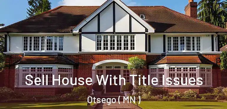  Sell House With Title Issues Otsego ( MN )
