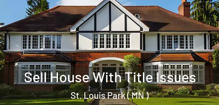  Sell House With Title Issues St. Louis Park ( MN )