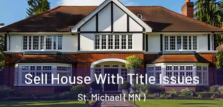  Sell House With Title Issues St. Michael ( MN )