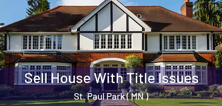  Sell House With Title Issues St. Paul Park ( MN )