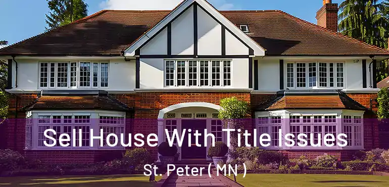  Sell House With Title Issues St. Peter ( MN )