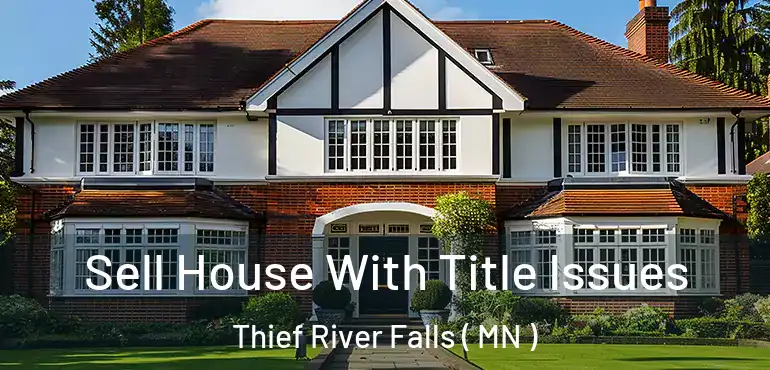  Sell House With Title Issues Thief River Falls ( MN )