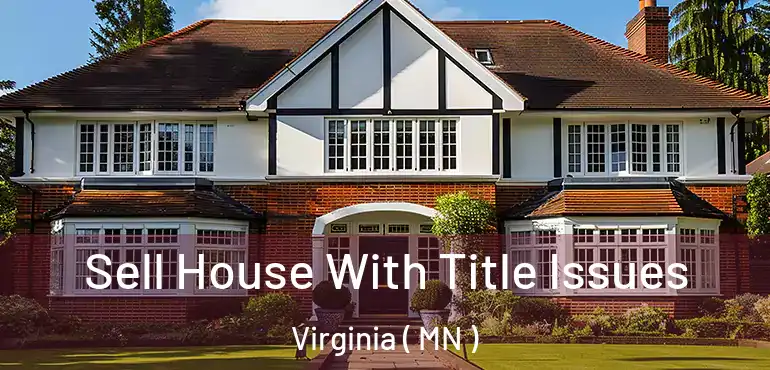  Sell House With Title Issues Virginia ( MN )