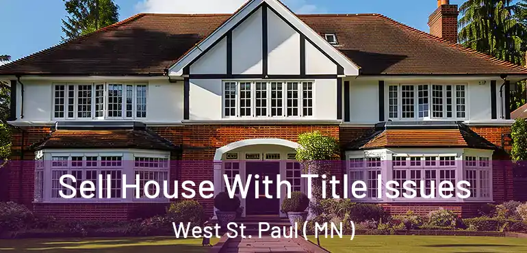  Sell House With Title Issues West St. Paul ( MN )