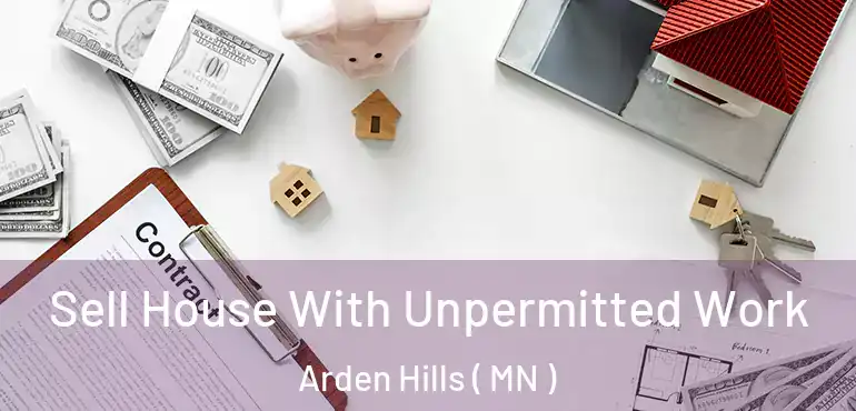  Sell House With Unpermitted Work Arden Hills ( MN )