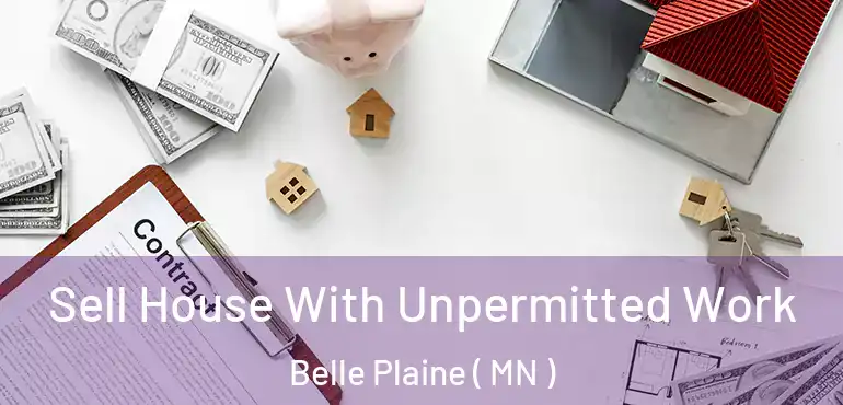  Sell House With Unpermitted Work Belle Plaine ( MN )