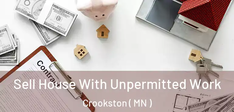  Sell House With Unpermitted Work Crookston ( MN )