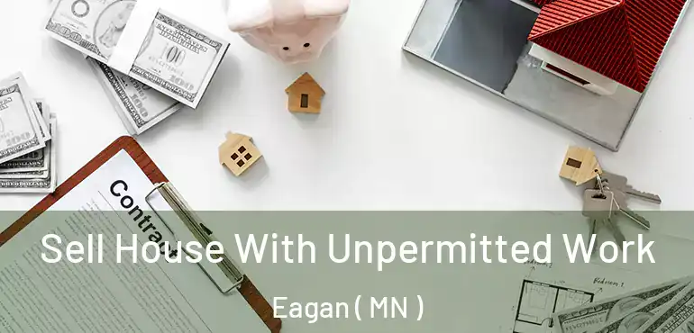  Sell House With Unpermitted Work Eagan ( MN )