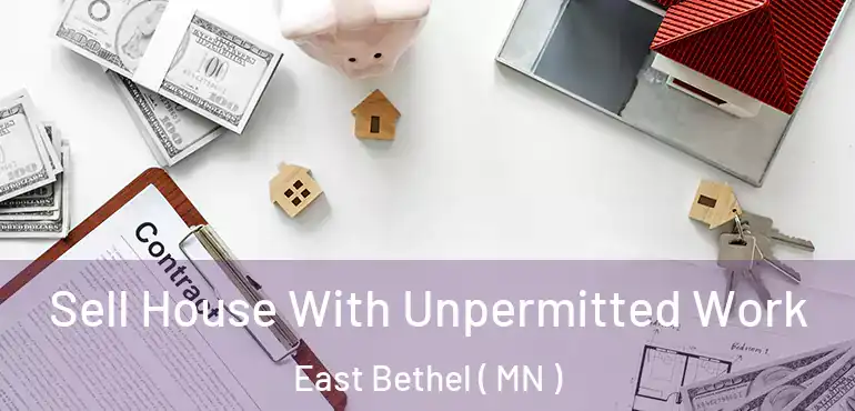  Sell House With Unpermitted Work East Bethel ( MN )